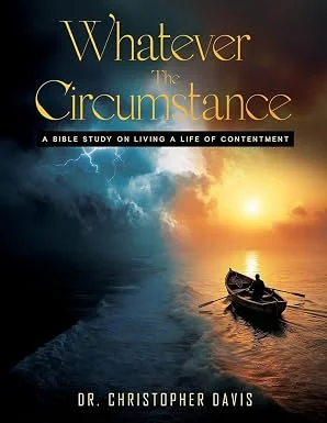Whatever The Circumstances: A Bible Study On Living A Life Of Contentment